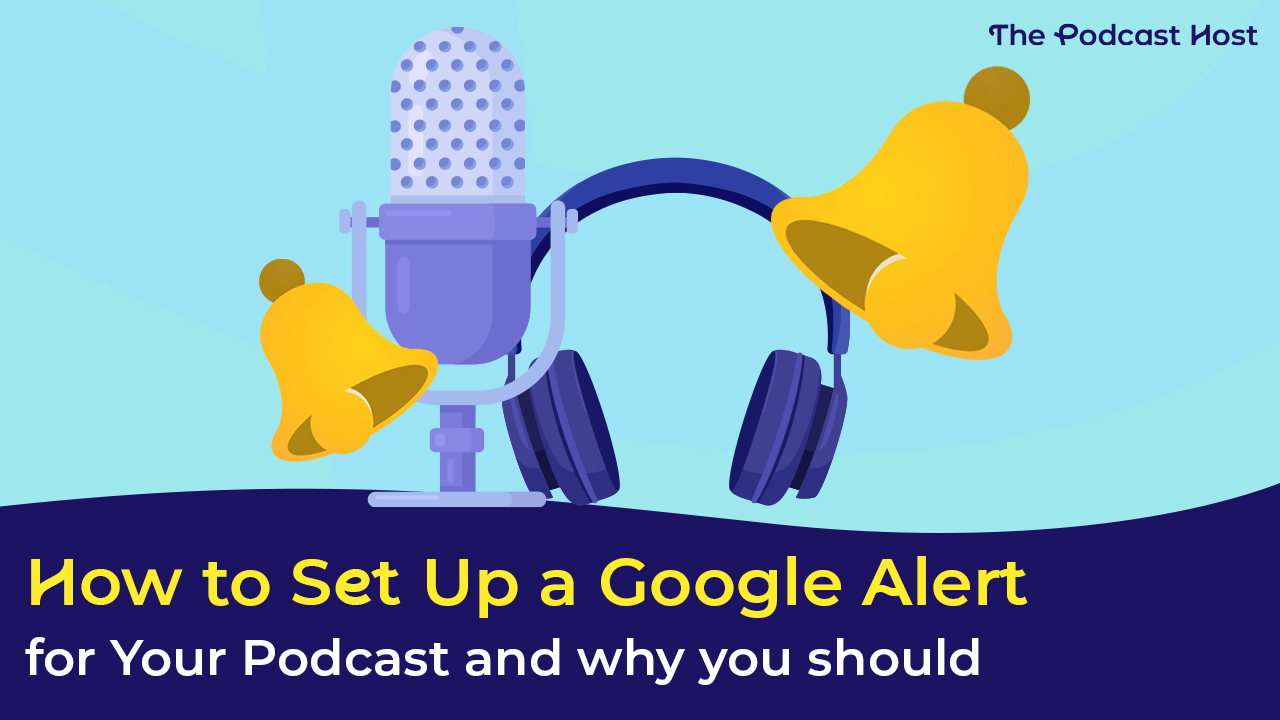 how to set up a google altert for your podcast