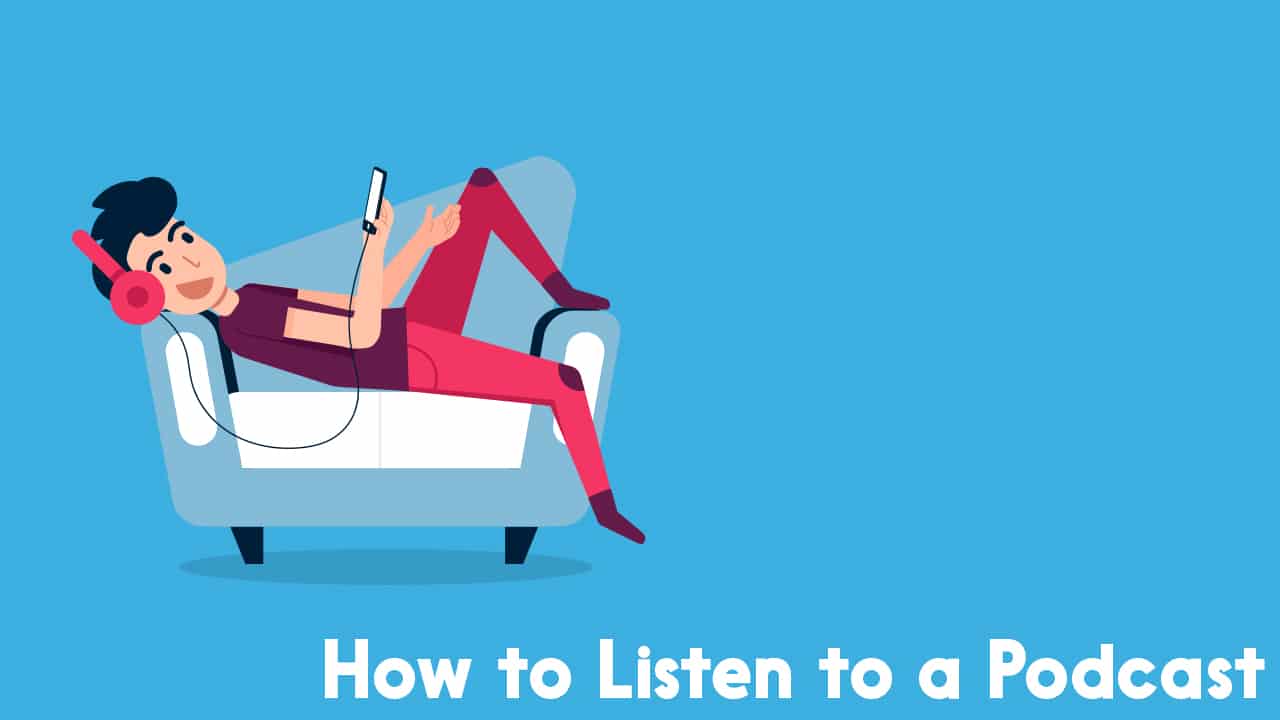 How to listen to a podcast