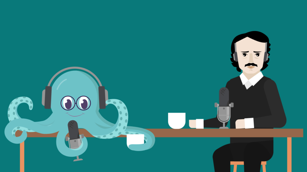 An octopus interviews Edgar Allan Poe for their podcast.
