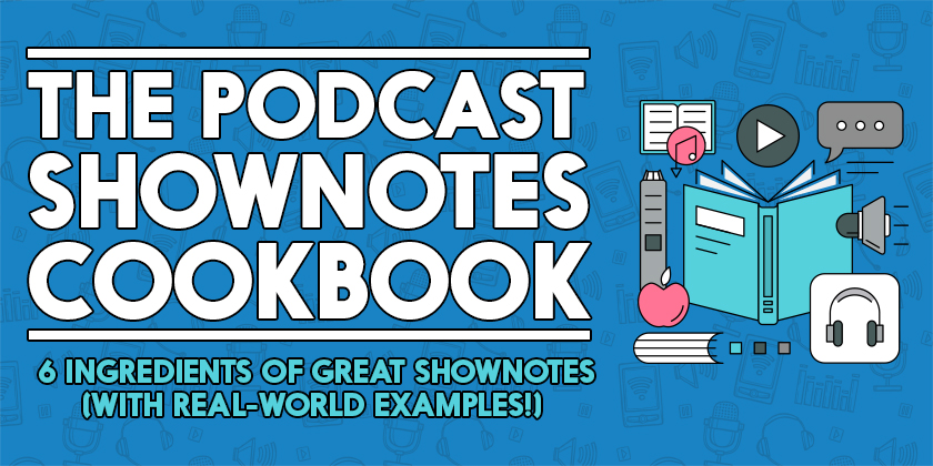 The-Podcast-Shownotes-Cookbook-840x420