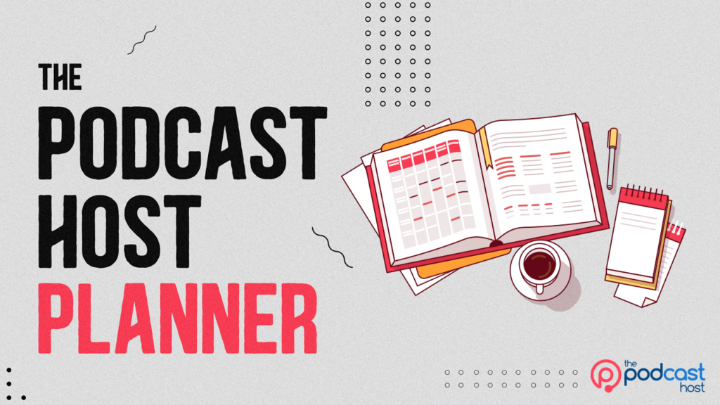 The Podcast Host Planner - a tool for podcasting parents